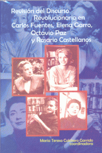 Revisión del discurso revolucionario en Carlos Fuentes, Elena Garro, Octavio Paz y Rosario Castellanos