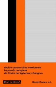 "Dulce, canoro cisne mexicano" : la poesía completa de Carlos de Sigüenza y Góngora