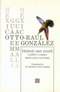 Huitzil uan tuxtli = Colibrí y Conejo : medio siglo de poesía