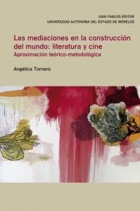Las mediaciones en la construcción del mundo : literatura y cine : aproximación teórico - metodológica