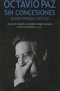 Octavio Paz sin concesiones : quince miradas críticas