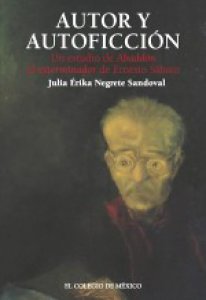 Autor y autoficción : un estudio de Abaddón el exterminador de Ernesto Sábato