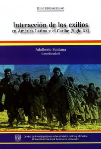 Interacción de los exilios en América Latina y el Caribe : siglo XX