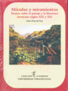 Miradas y miramientos : ensayo sobre el paisaje y la literatura mexicana (siglos XIX y XX)