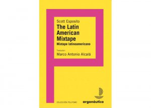 The Latin American Mixtape = Mixtape latinoamericano