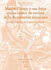 Madre Coraje y sus hijos como teatro de revista de la revolución mexicana : crónica y análisis de la puesta en escena