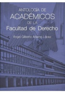 Antología de Académicos de la Facultad de Derecho 