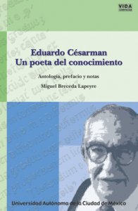 Eduardo Césarman : un poeta del conocimiento