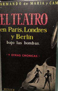 El Teatro en París, Londres y Berlín bajo las bombas : y otras crónicas