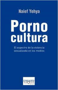Pornocultura: El espectro de la violencia sexualizada en los medios