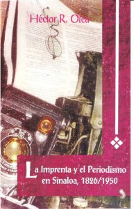 La imprenta y el periodismo en Sinaloa: 1826-1950