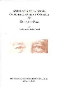Antología de la poesía oral-traumática y cósmica de Octavio Paz