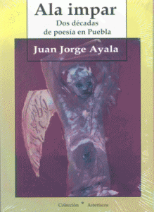 Ala impar : dos décadas de poesía en Puebla