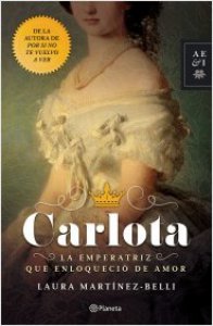 Carlota : la emperatriz que enloqueció de amor