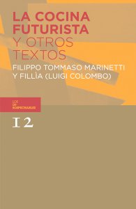 La cocina futurista y otros textos de Luigi Colombo y Filippo Tommaso Marinetti