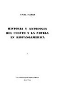 Historia y antología del cuento y la novela en Hispanoamérica
