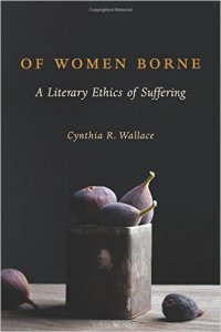 Of women borne : a literary ethics of suffering