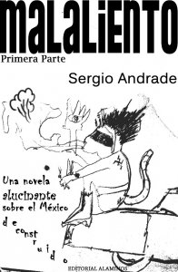 Malaliento : una novela alucinante sobre el México deconstruido (primera parte)