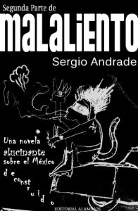Malaliento : una novela alucinante sobre el México deconstruido (segunda parte)