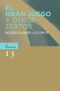 El Gran Juego y otros textos de Roger Gilbert-Lecomte