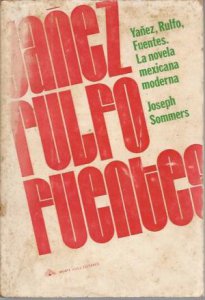 Yáñez, Rulfo, Fuentes : la novela mexicana moderna