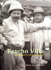 Pancho Villa la construcción del mito