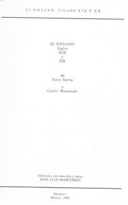 El ensayo : siglos XIX y XX : de Justo Sierra a Carlos Monsiváis