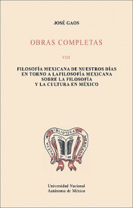 Obras completas VIII. Filosofía mexicana de nuestros días. En torno a la filosofía mexicana. Sobre la filosofía y la cultura en México