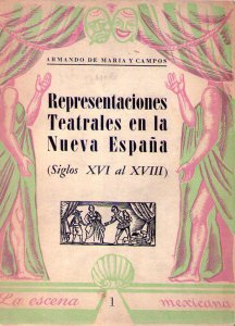 Guía de representaciones teatrales en la Nueva España : siglos XVI al XVIII