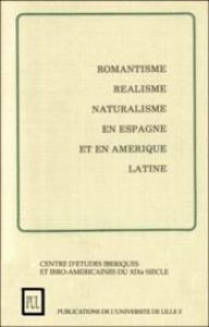 Romantisme, réalisme, naturalisme en Espagne et en Amérique Latine