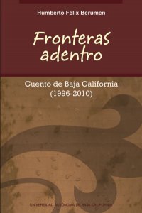 Fronteras adentro : cuento de Baja California (1996-2010)