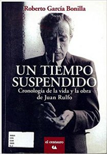 Un tiempo suspendido : cronología de la vida y la obra de Juan Rulfo 