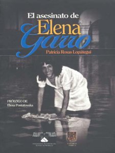 El asesinato de Elena Garro : periodismo a través de una perspectiva biográfica