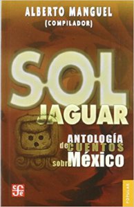 Sol Jaguar : antología de cuentos sobre México