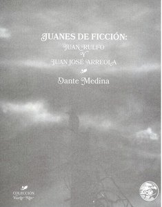 Juanes de ficción : Juan Rulfo y Juan José Arreola