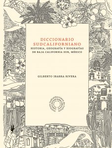 Diccionario sudcaliforniao : historia, geografía y biografías de Baja California Sur, México