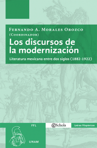 Los discursos de la modernización : literatura mexicana entre dos siglos (1882-1922)