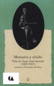 Memoria y olvido : vida de Juan José Arreola (1920-1947) 