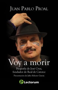 Voy a morir : biografía de José Cruz, fundador de Real de Catorce