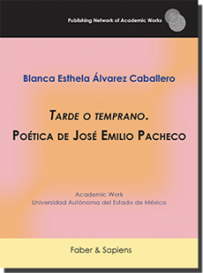 Tarde o temprano : poética de José Emilio Pacheco