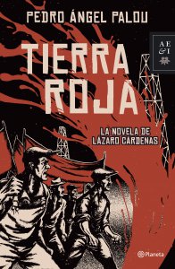 Tierra roja : la novela de Lázaro Cárdenas