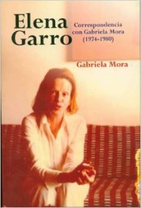 Elena Garro : correspondencia con Gabriela Mora (1974 -1980)