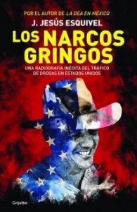 Los narcos gringos : una radiografía inédita del tráfico de drogas en Estados Unidos