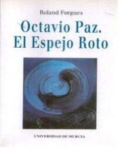 Octavio Paz : el espejo roto