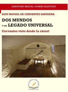 Don Miguel de Cervantes Saavedra: dos mundos y un legado universal