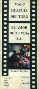 El amor de tu vida S. A. : largometraje : historia original y libreto cinematográfico
