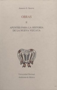 Atanasio G. Saravia. Obras II. Apuntes para historia de la Nueva Vizcaya. Tomo II