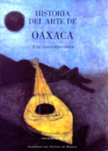 Historia del arte de Oaxaca : arte contemporáneo, vol. III