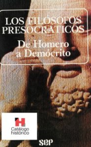Los filósofos presocráticos : de Homero a Demócrito