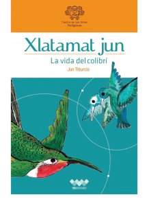 Xlatamat jun = La vida del colibrí